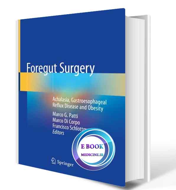 دانلود کتاب Foregut Surgery: Achalasia, Gastroesophageal Reflux Disease and Obesity2020( ORIGINAL PDF)